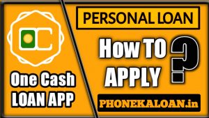 One Cash Loan App Apply?