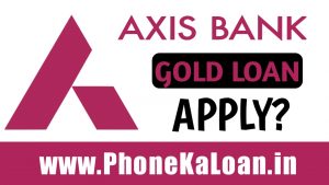 Axis Bank Gold Loan Apply ?