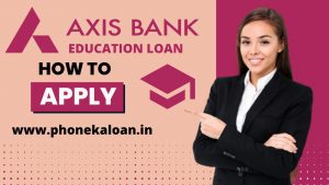 Axis Bank Education Loan Kaise Le ?