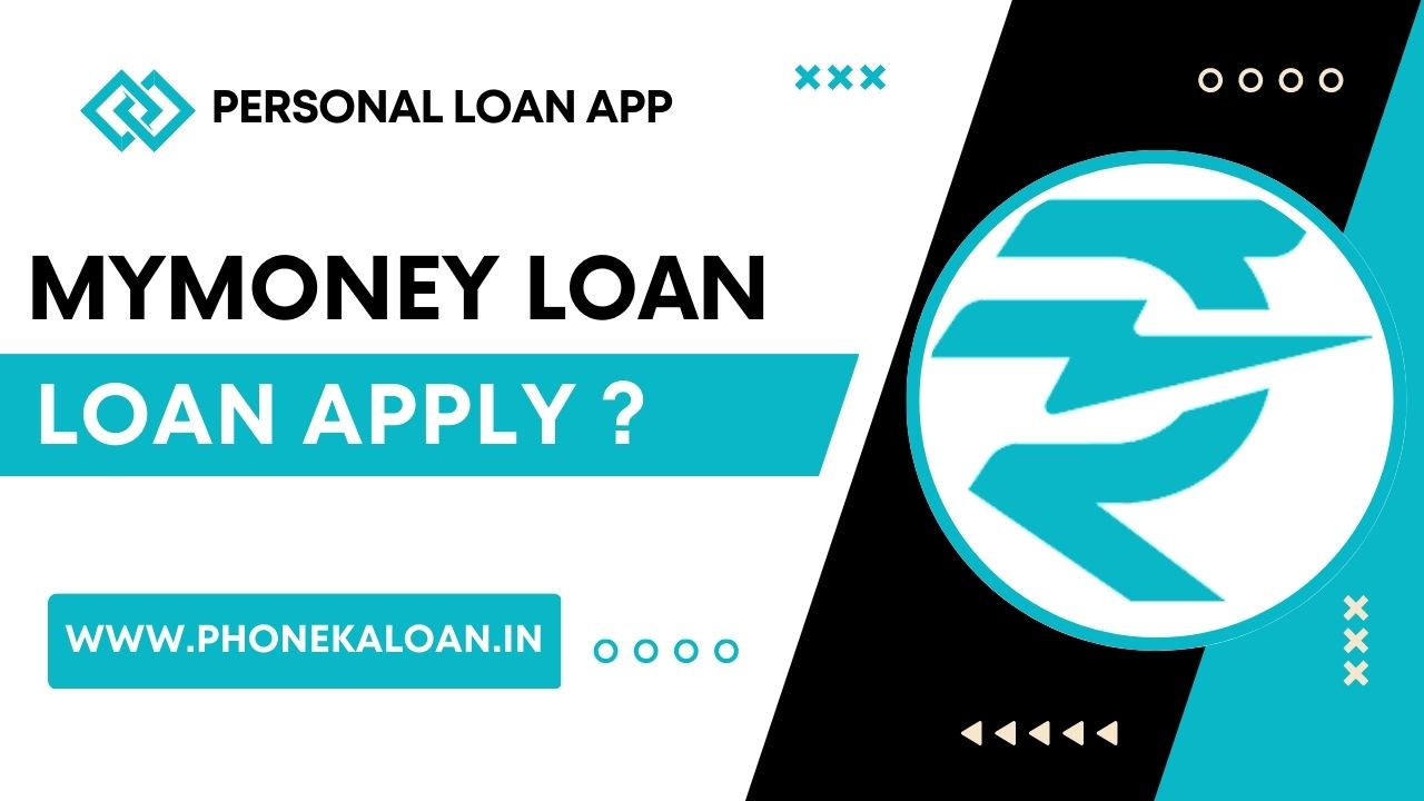 MyMoney Loan App Se Loan Kaise Le?