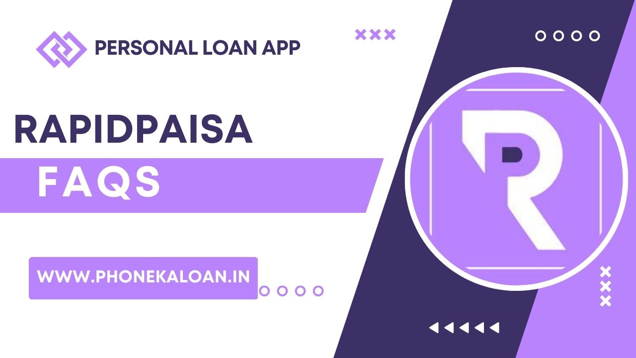 RapidPaisa Loan App FAQs