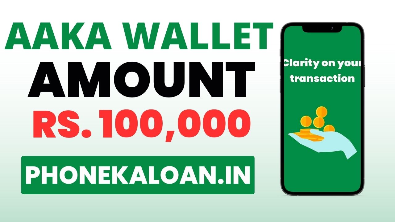 Aaka Wallet Loan App Loan Amount