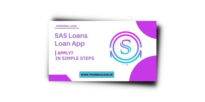 SAS Loans Loan App Se Loan Kaise Le | SAS Loans Loan App Review 2023