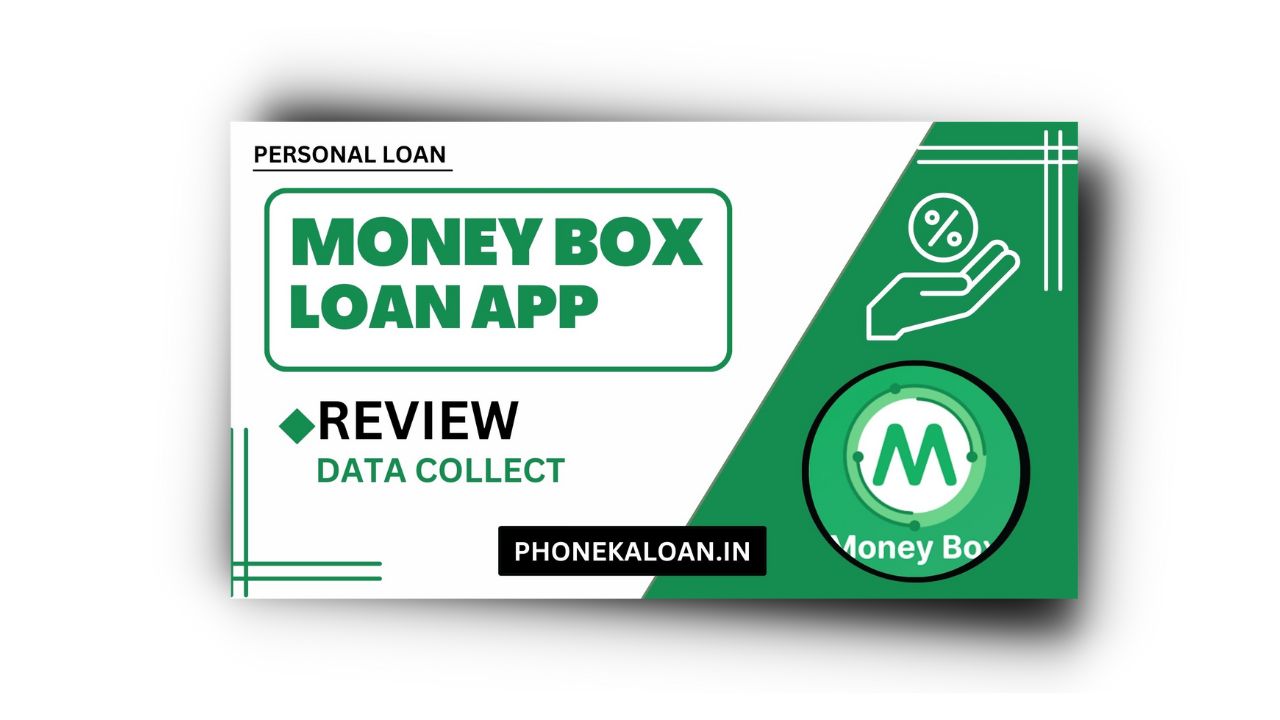 Money Box Loan App Se Loan Kaise Le Money Box Loan App Review 2023